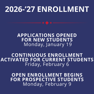 26-27 enrollment opened for new students January 19. Continuous enrollment activated for current students February 6. Open enrollment begins February 9.